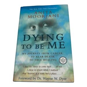Dying To Be Me Anita Moorjani Hardcover